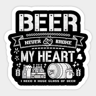 Beer never broke my heart - funny quotes Sticker